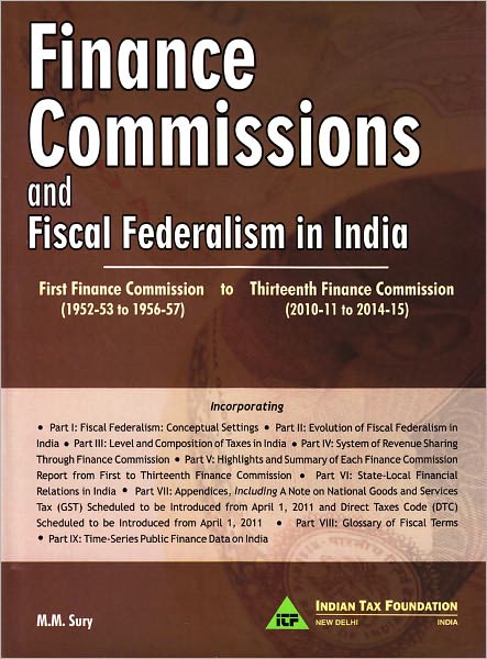 Finance Commissions and Fiscal Federalism in India: First Finance Commission to Thirteenth Finance Commission