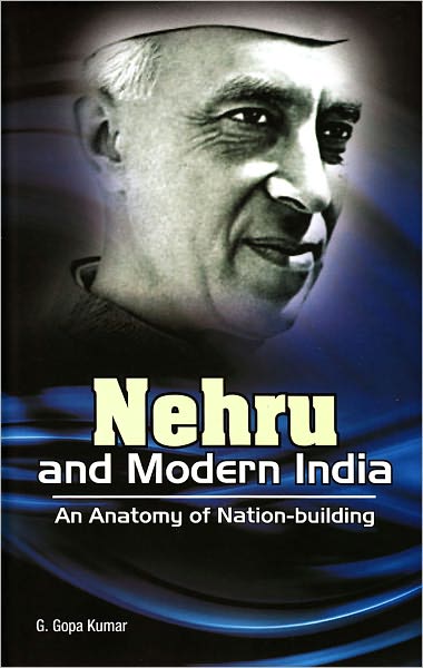 Nehru and Modern India: An Anatomy of Nation-building
