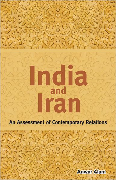 India and Iran: An Assessment of Contemporary Relations