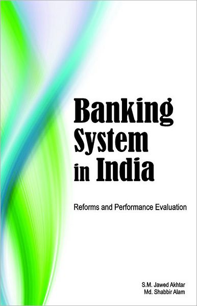 Banking System in India: Reforms and Performance Evaluation