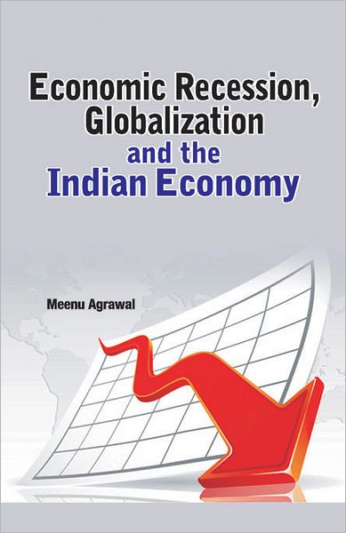 "Economic Recession, Globalization and the Indian Economy"