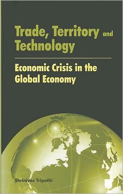 Trade, Territory and Technology: Economic Crisis in the Global Economy