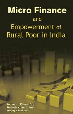 Micro Finance and Empowerment of Rural Poor in India