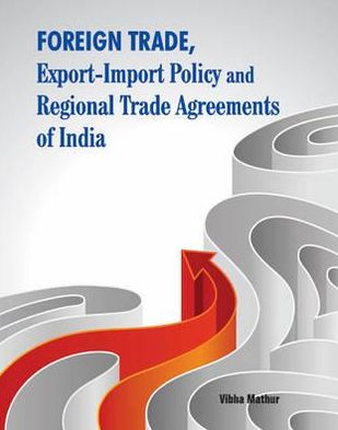 "Foreign Trade, Export-Import Policy and Regional Trade Agreements of India "