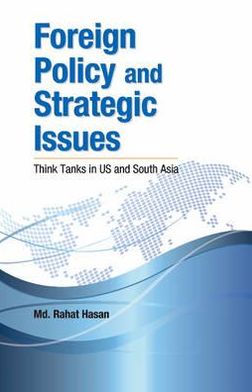 Foreign Policy and Strategic Issues: Think Tanks in US and South Asia