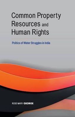 Common Property Resources and Human Rights: Politics of Water Struggles in India