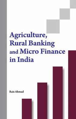 "Agriculture, Rural Banking and Micro Finance in India"