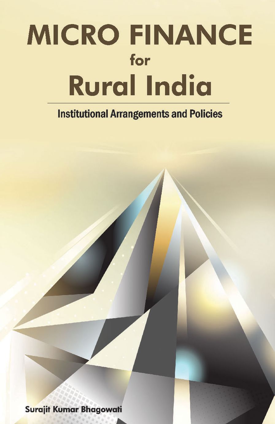 Micro Finance for Rural India: Institutional Arrangements and Policies
