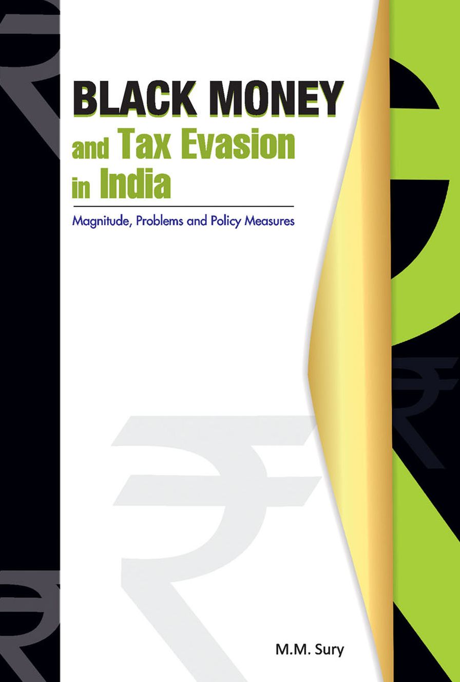 Black Money and Tax Evasion in India: Magnitude, Problems and Policy Measures