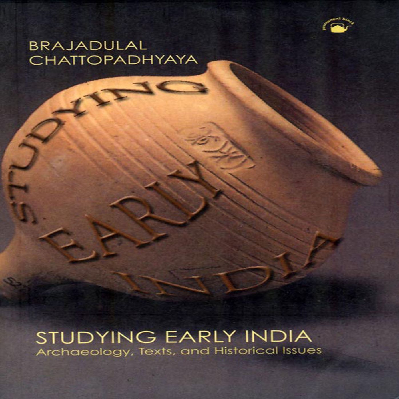 Studying Early India - Archaeology, Texts, and Historical Issues