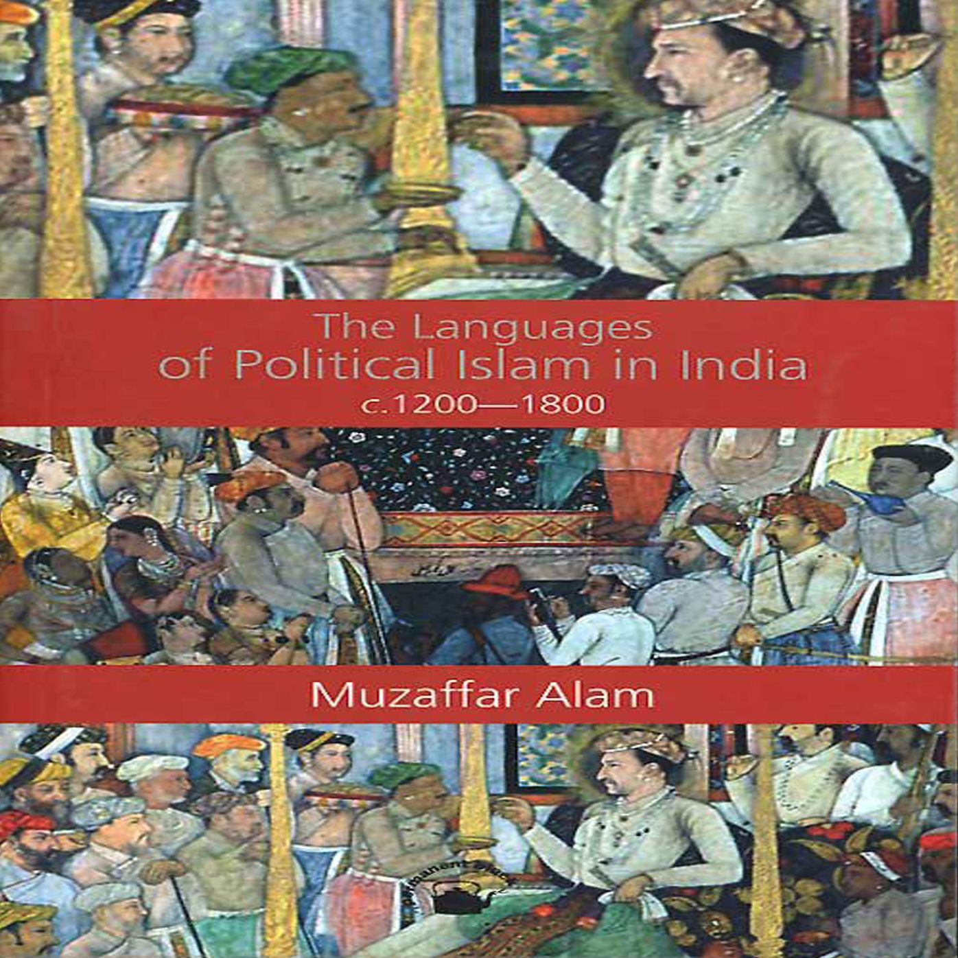 The Languages of Political Islam in India c.1200-1800