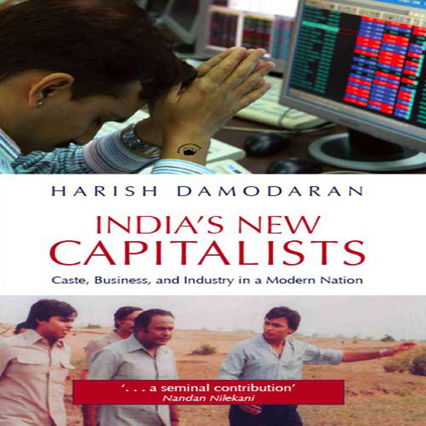 India's New Capitalists: Caste, Business, and Industry In a Modern Nation