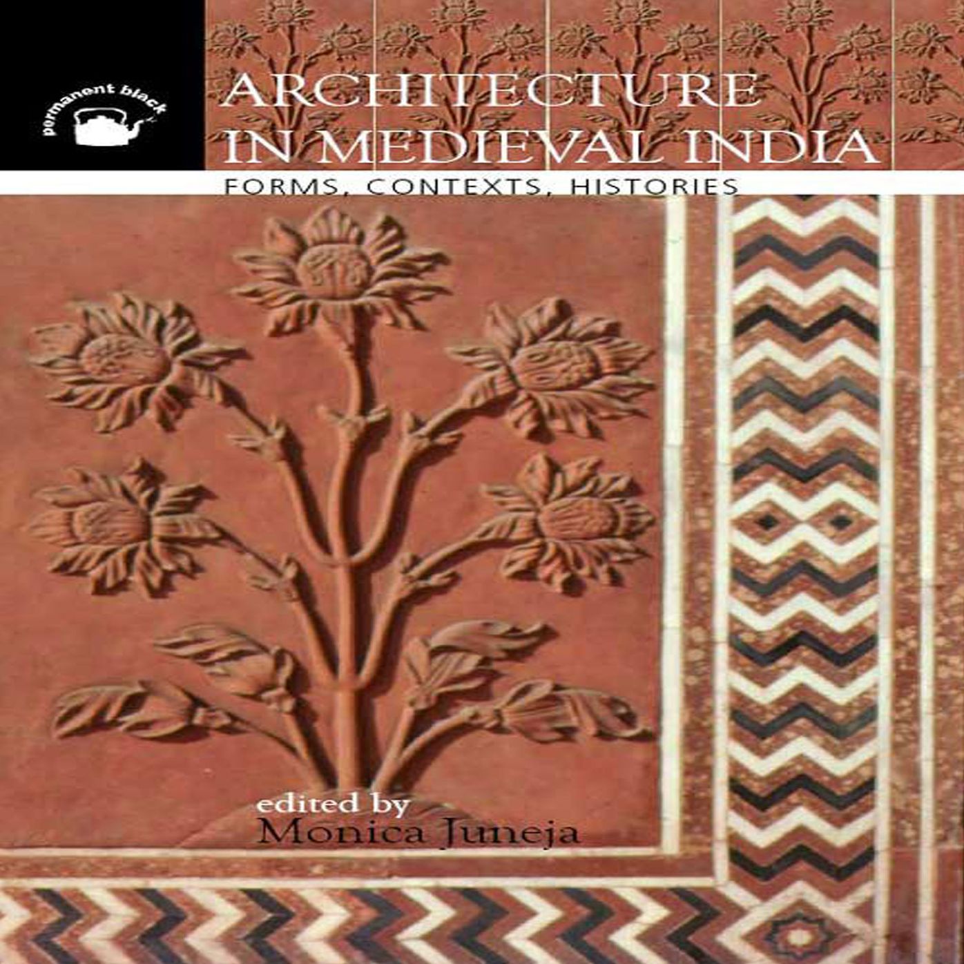 Architecture in Medieval India: Forms, Contexts, Histories