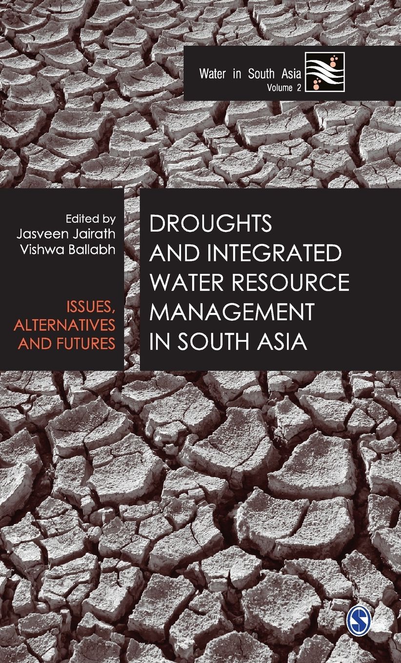 Droughts and Integrated Water Resource Management in South Asia : Issues, Alternatives and Futures