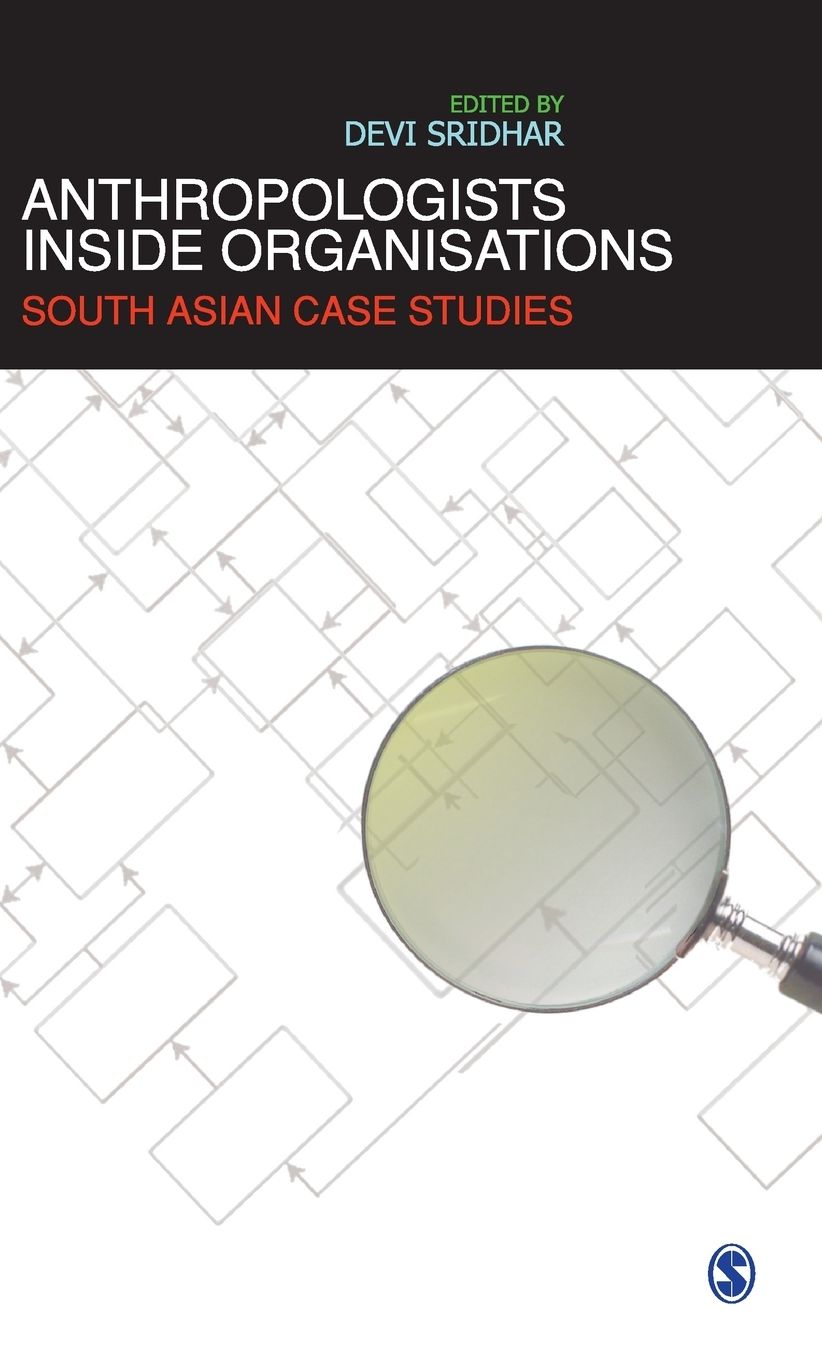 Anthropologists Inside Organisations: South Asian Case Studies