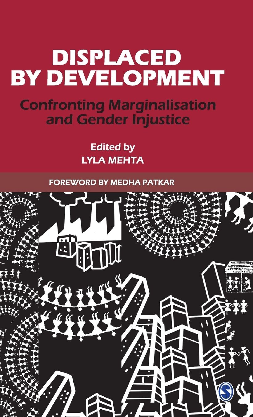 Displaced by Development: Confronting Marginalisation and Gender Injustice