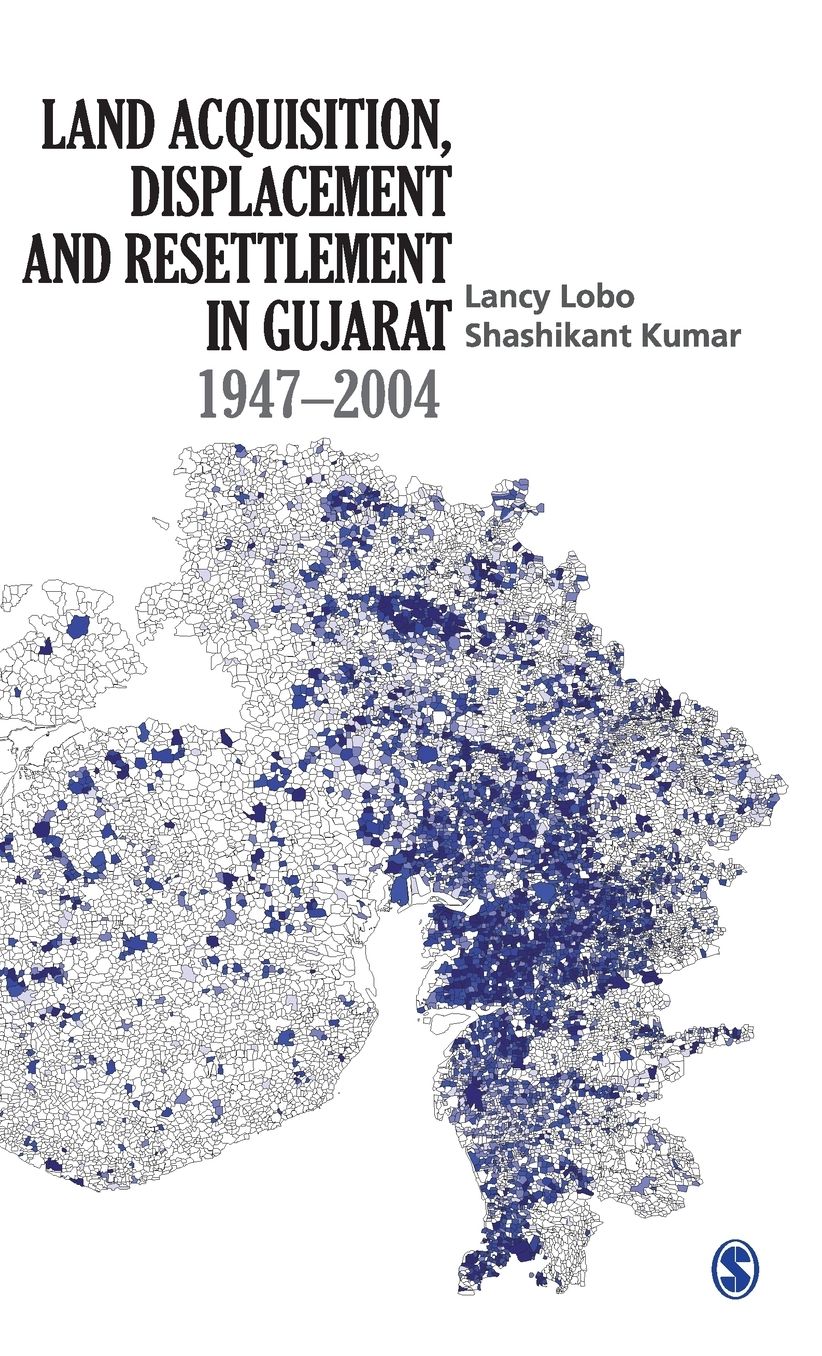 Land Acquisition, Displacement and Resettlement in Gujarat, 1947-2004