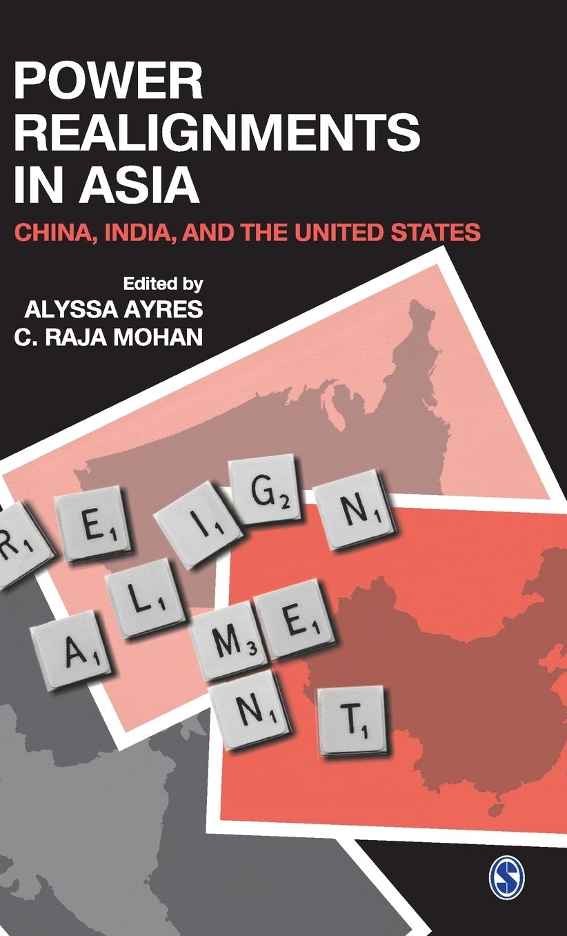 Power Realignments in Asia: China, India and the United States