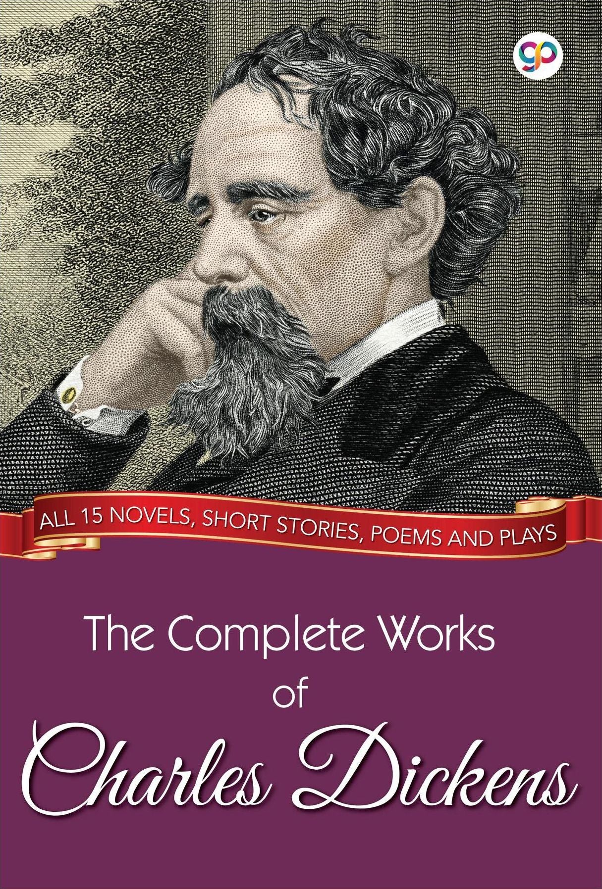 The Complete Works of Charles Dickens (Illustrated Edition): All 15 novels, short stories, poems and plays