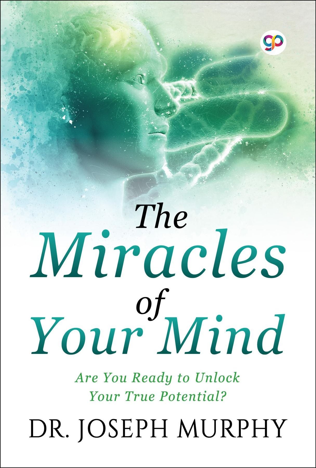 Miracles of Your Mind: Are you ready to unlock your true potential?