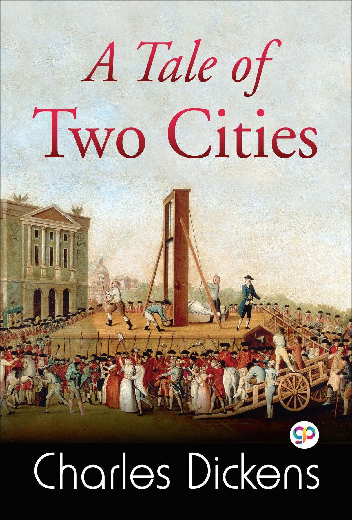 A Tale of Two Cities: A Story of the French Revolution