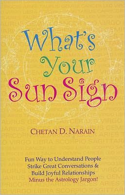 What's your Sun Sign?: Fun Way to Understand People, Strike Great Conversations & Build Joyful Relationships Minus the Astr