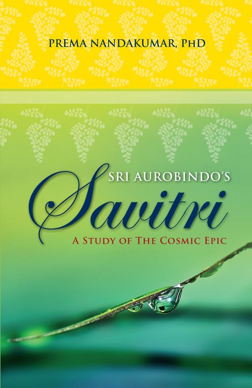 Sri Aurobindo's Savitri: A Study of the Cosmic Epic