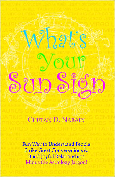 What's your Sun Sign?: Fun Way to Understand People, Strike Great Conversations & Build Joyful Relationships Minus the Astr