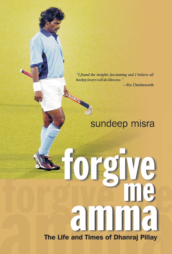 Forgive Me Amma: The Life & Times of Dhanraj Pillay