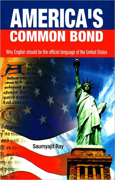 America's Common Bond: Why English should be the official language of the United States