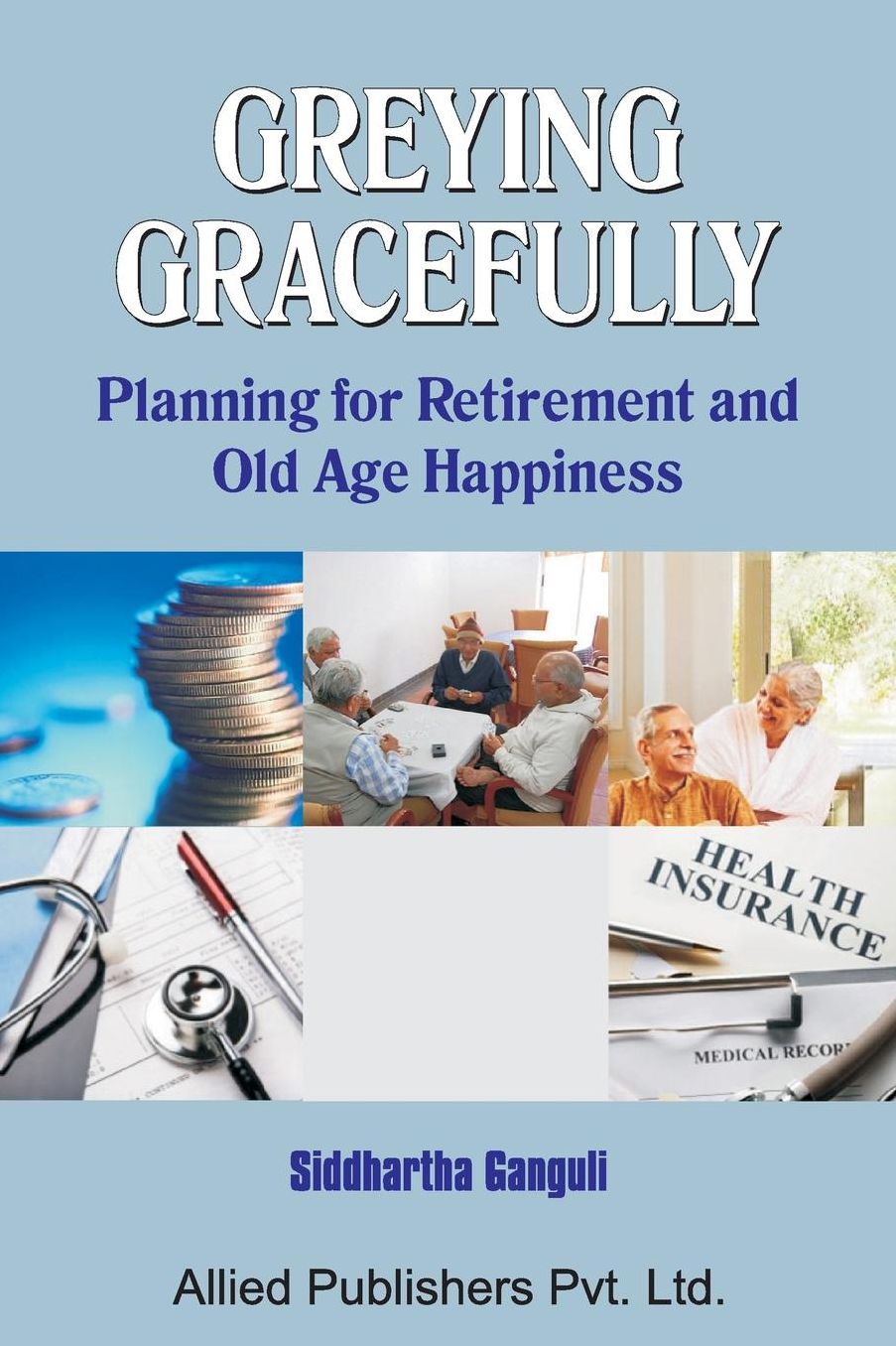 Greying Gracefully: Planning for Retirement and Old Age Happiness