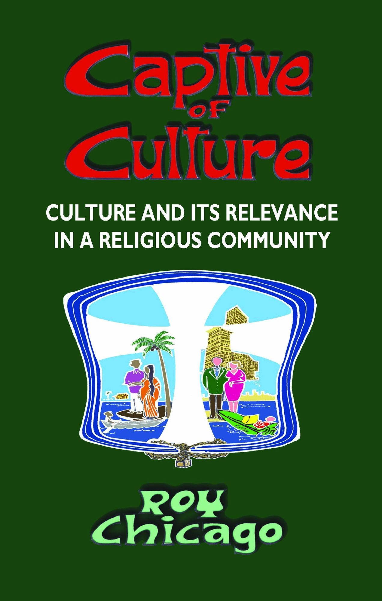 Captive of Culture: Culture and Its Relevance in a Religious Community