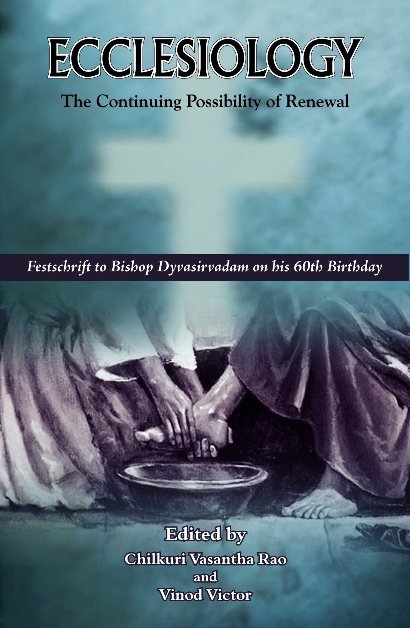 Ecclesiology: The Continuing Possibility of Renewal: Festschrift to Bishop Devasirvadam on his 60th Birthday