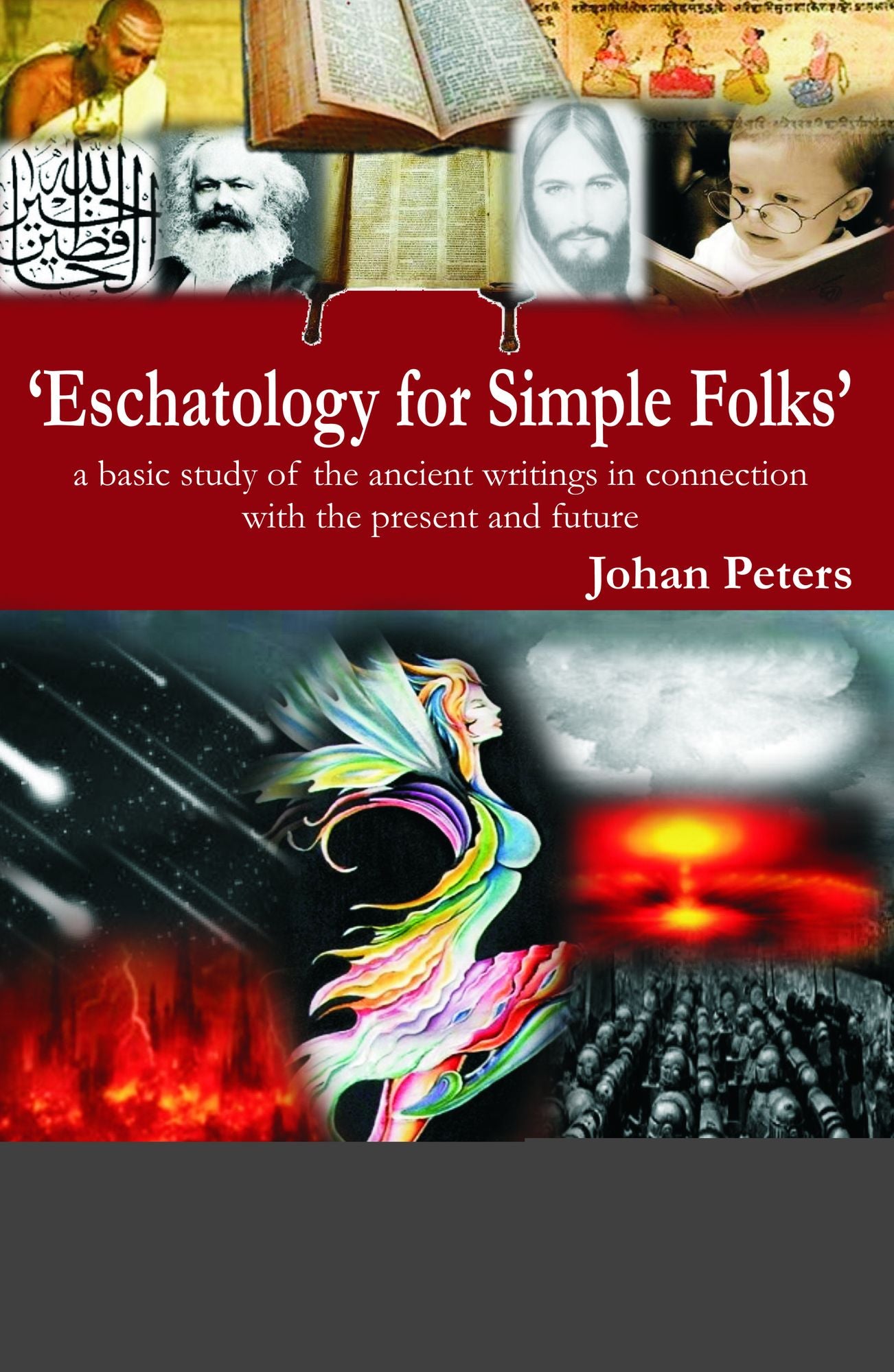 Eschatology for Simple Folks: A Basic Study of the Ancient Writings in Connection with the Present and Future