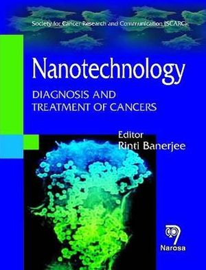 Nanotechnology: Diagnosis and Treatment of Cancers