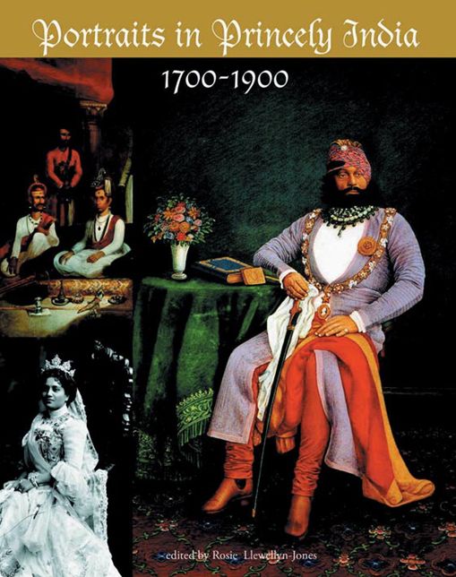 PORTRAITS IN PRINCELY INDIA: 1700-1900