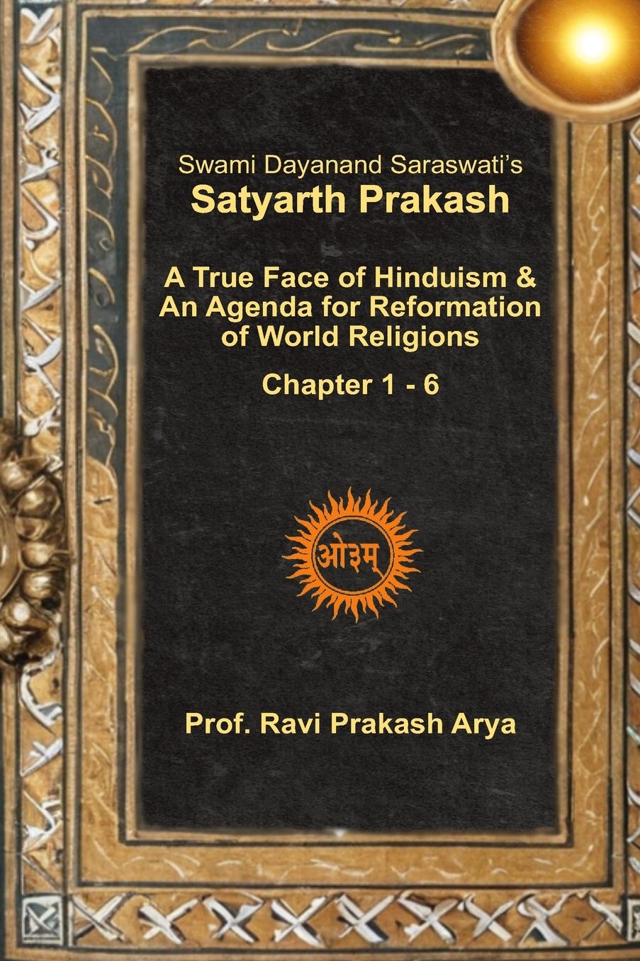 Satyarth Prakash: A True Face of Hinduism & An Agenda for Reformation of World Religions