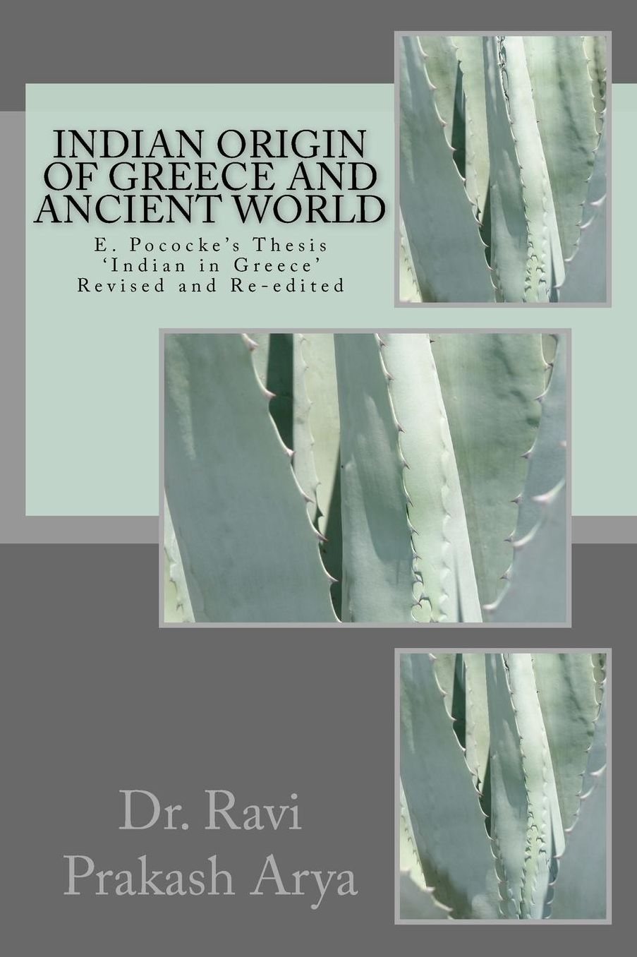 Indian Origin of Greece and Ancient World: E. Pococke' Thesis 'Indian in Greece Revised and Re-edited