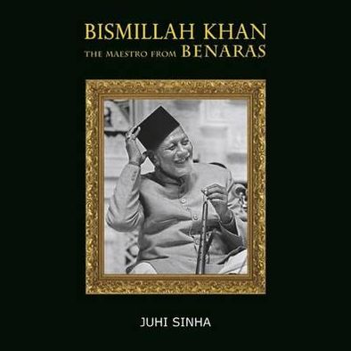 Bismillah Khan: The Maestro from Bernaras