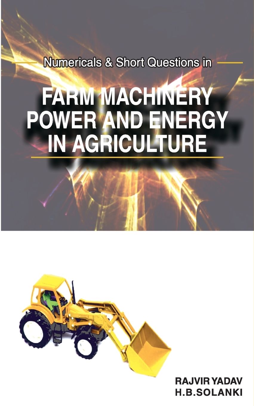 Numericals and Short Questions in Farm Machinery,Power and Energy in Agriculture
