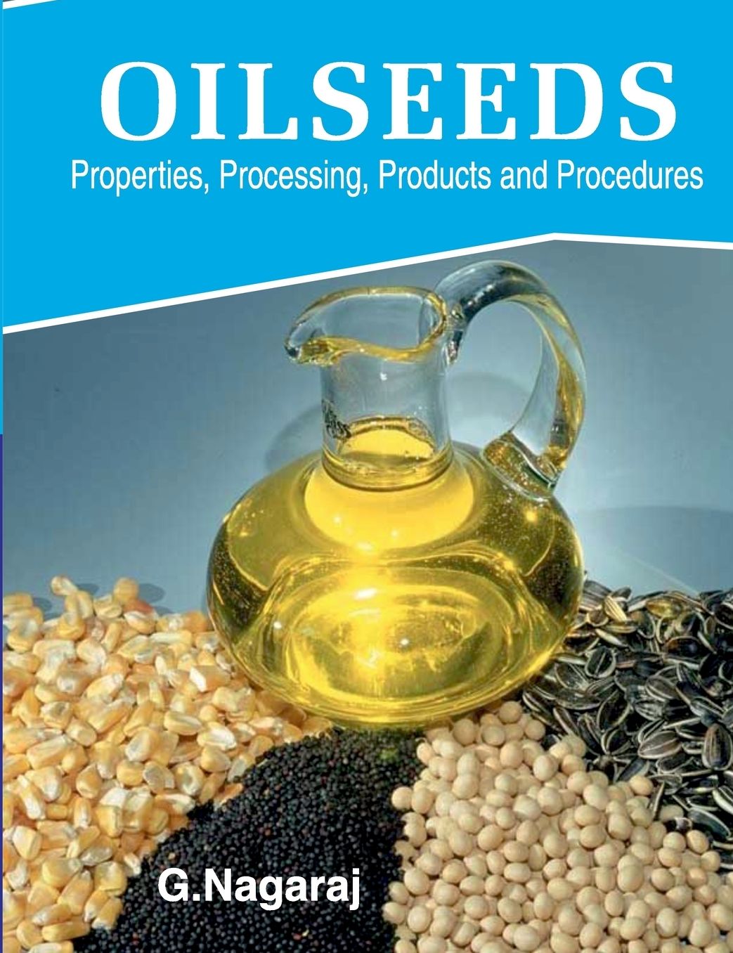 Oilseeds: Properties,Processing,Products and Procedures
