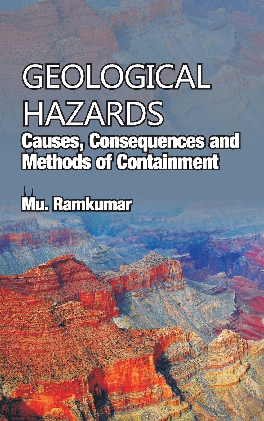 Geological Hazards: Causes,Consequences and Methods of Containment