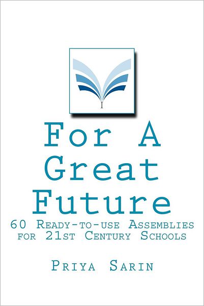 For A Great Future: 60 Ready-to-use Assemblies for 21st Century Schools