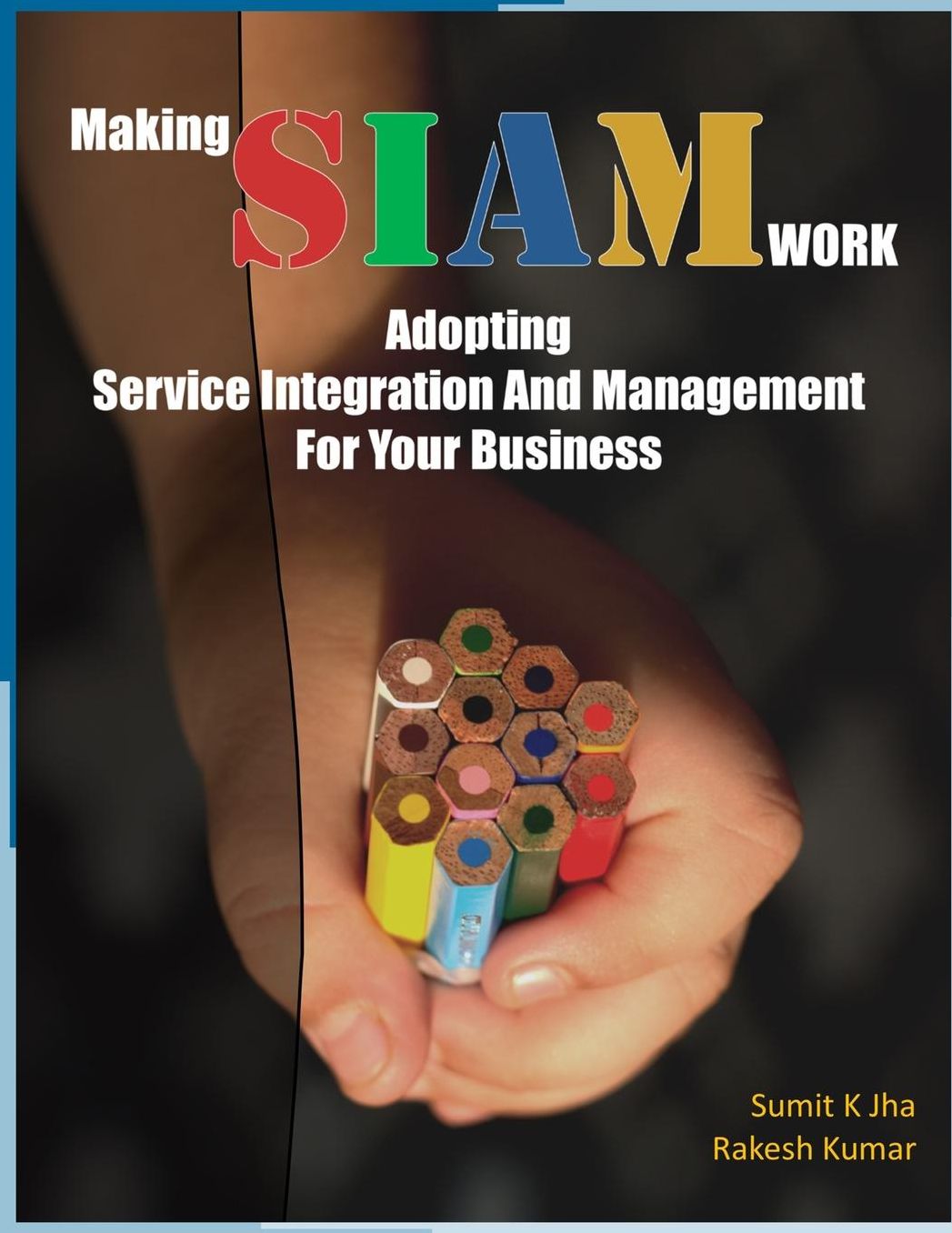 Making SIAM Work: Adopting Service Integration And Management For Your Business