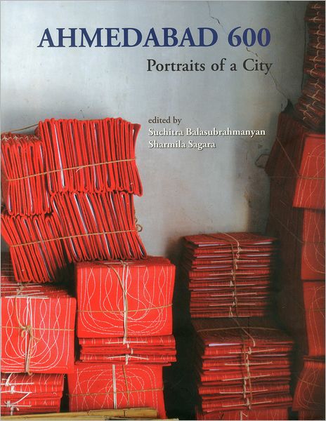 Ahmedabad 600: Portraits of a City