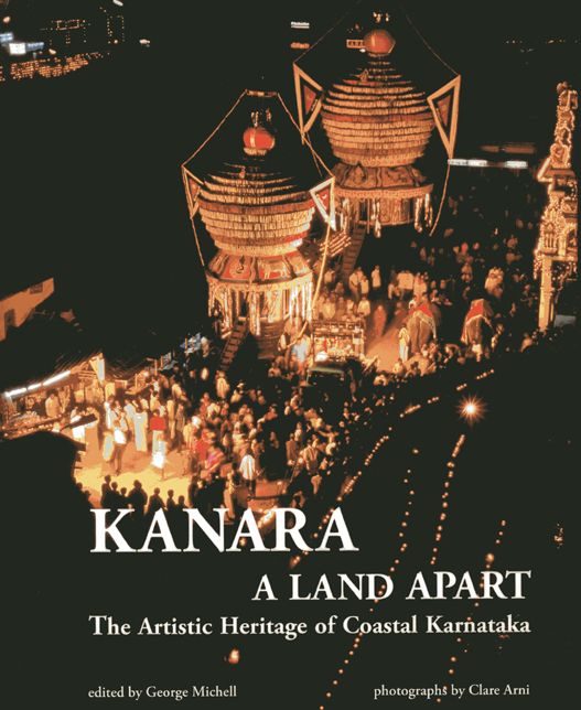 Kanara: Land Apart, the Artistic Heritage of Coastal Kamataka