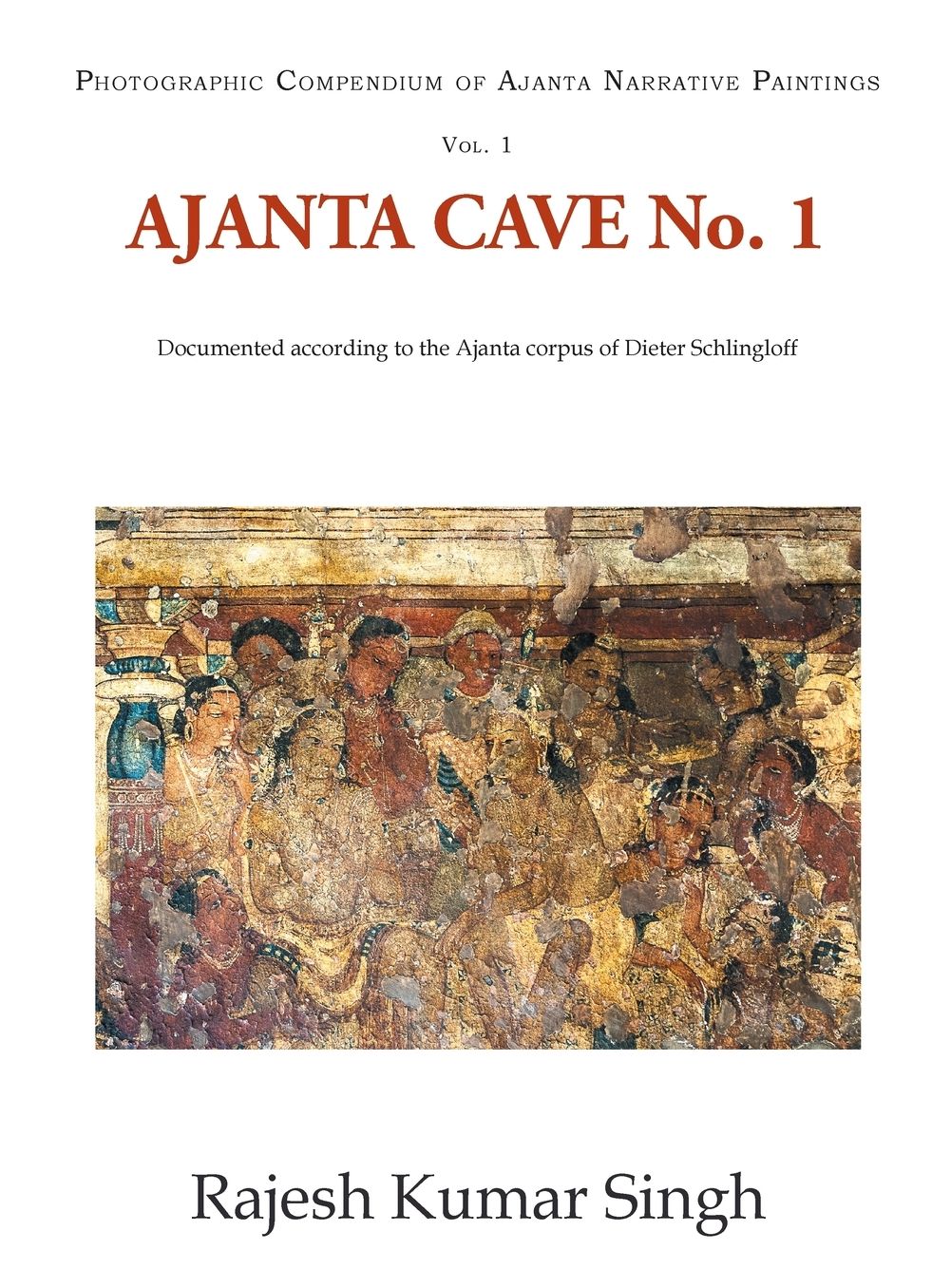 Ajanta Cave No. 1: Documented According to the Ajanta Corpus of Dieter Schlingloff