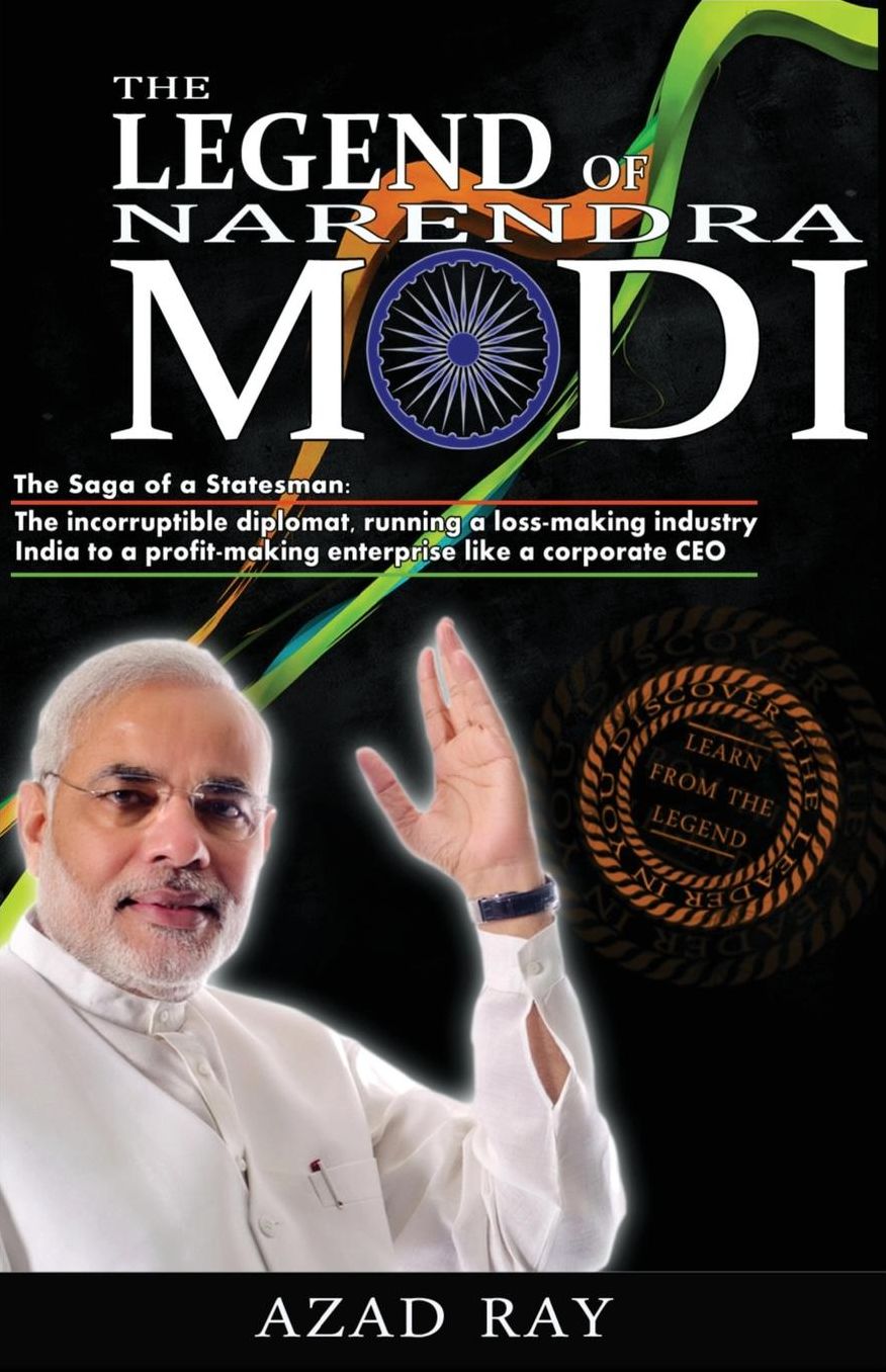 The Legend of Narendra Modi: The Saga of a Statesman