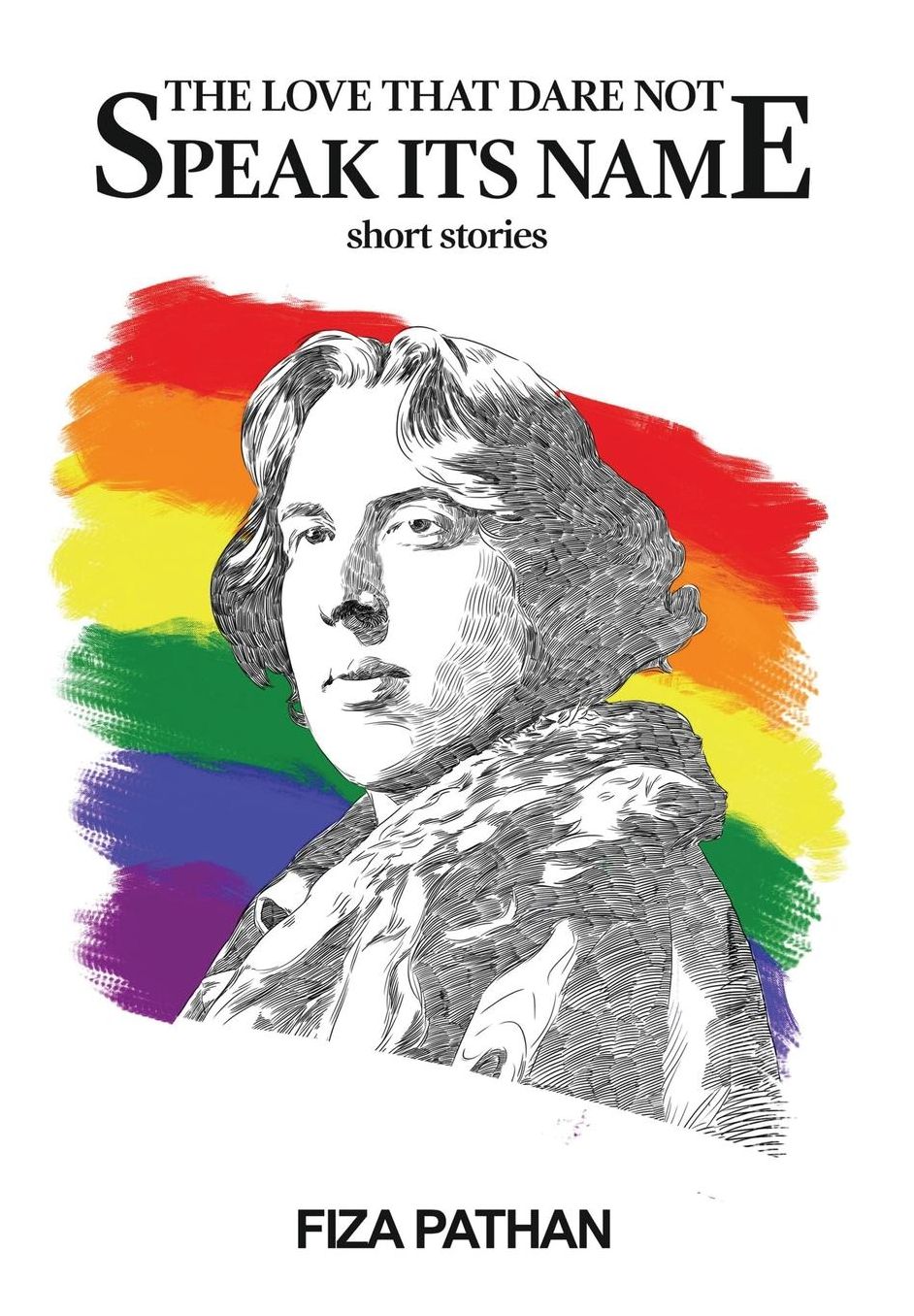 The Love That Dare Not Speak Its Name: Short Stories