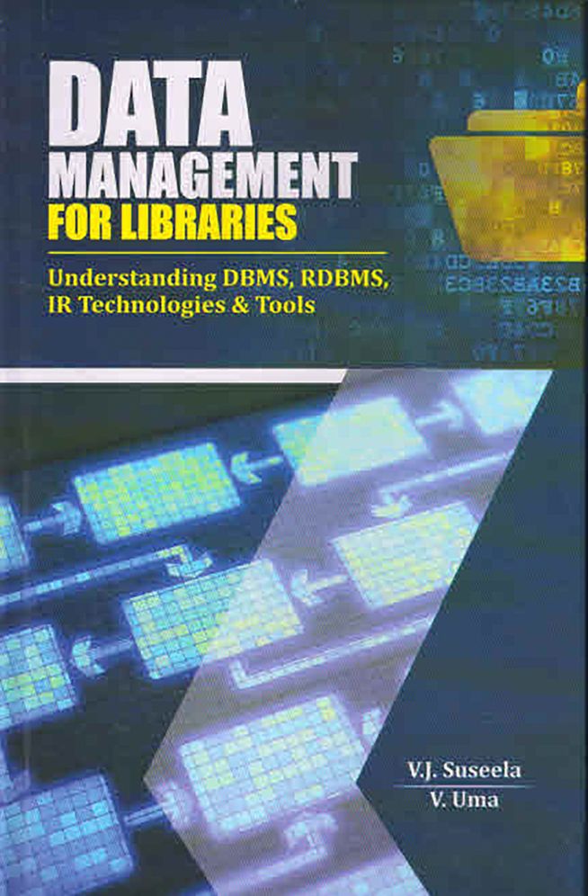 Data Management for Libraries: Understanding Dbms, Rdbms, IR Technologies Tools